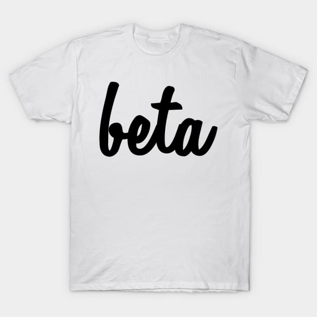 Beta Script T-Shirt by lolosenese